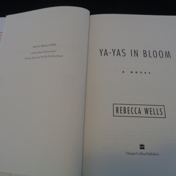 YA-YAS IN BLOOM BY REBECCA WELLS 2005 FIRST EDITION - Picture 5 of 11